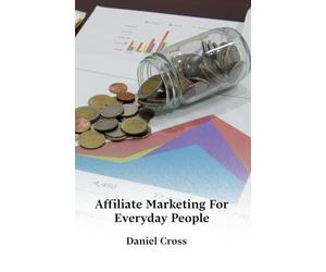 Affiliate Marketing For Everyday People: Step-by-step strategies for earning online with affiliate marketing through authentic content and repeatable traffic systems.