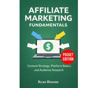Affiliate Marketing Fundamentals: Content Strategy, Platform Basics, and Audience Research