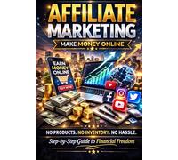Affiliate Marketing Make Money Online: A Complete Beginner’s Guide to Earning Online Using Proven Strategies and AI Tools
