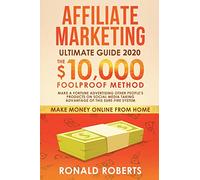 Affiliate Marketing Ultimate Guide: Make a Fortune Advertising Other People's Products on Social Media Taking Advantage of this Sure-Fire System (Make Money Online)