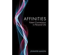 Affinities: Potent Connections in Personal Life – Wiley-VCH