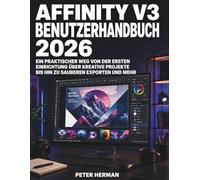 Affinity V3 Benutzerhandbuch 2026: Ein praktischer Weg von der ersten Einrichtung über kreative Projekte bis hin zu sauberen Exporten und mehr