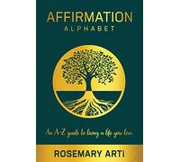 Affirmation Alphabet: An A-Z Guide to Living the Life You Love