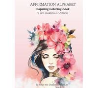 Affirmation Alphabet; Inspiring Coloring Book: "I Am Audacious" Edition