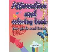 Affirmation and coloring book: for girls & teens