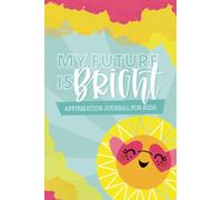 Affirmation Journal for Kids: My Future is Bright
