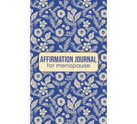 Affirmation Journal for Menopause: A Guided Space for Reflection, Strength & Self Love