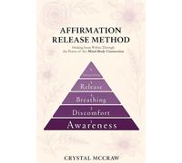 Affirmation Release Method: Healing from Within Through the Power of the Mind-Body Connection