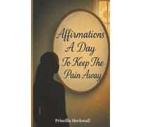 Affirmations A Day To Keep The Pain Away
