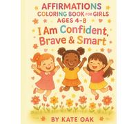 Affirmations Coloring Book for Girls Ages 4-8: I Am Confident, Brave & Smart: 30+ Positive Affirmations & Fun Coloring Pages to Build Self-Esteem and Confidence (The Power Factory)