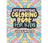 Affirmations Coloring Book For Kids Volume 2: Encouraging Statements for A Positive Mindset