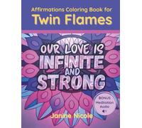 Affirmations Coloring Book for Twin Flames: Includes 11 Bonus Audio Meditations (Affirmations Coloring Book for Twin Flames with Bonus Meditations)