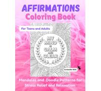 Affirmations Coloring Book: Mandalas and Doodle Patterns for Stress Relief, Relaxation and Mindfulness (“Coriander Kids” Coloring Book Series)