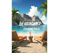 Affirmations for Abundance with Simple Coloring Pages: BONUS: 15 tips for getting started with manifestation