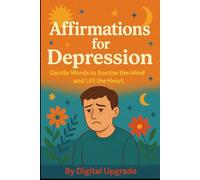 Affirmations for Depression: Gentle Words to Soothe the Mind and Lift the Heart