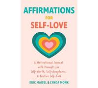 Affirmations for Self-Love: A Motivational Journal with Prompts for Self-Worth, Self-Acceptance, and Positive Self-Talk (Inspirational Guided Journaling)