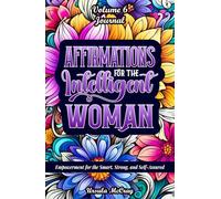 Affirmations for the Intelligent Woman JOURNAL : Quotes to Fly Higher | Volume 6 | 50 Affirmations for the SMART, STRONG, AND SELF-ASSURED WOMAN