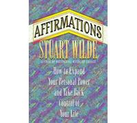 Affirmations: How to Expand Your Personal Power and Take Back Control of Your Life by Stuart Wilde (1995-02-01)