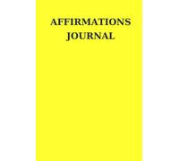 Affirmations Journal - Yellow - Write Out and Read Your Affirmations Daily: Paperback notebook for self-improvement, affirmations, shadow work and ... - be your own friend - Blank lined 120-pages