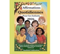 Affirmations Quotidiennes Pour les Enfants 2026: 365 jours de pensée positive avec pratiques pleine conscience, renforcer et stimuler l'estime soi