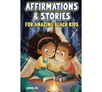 Affirmations & Stories for amazing black kids: Encouraging Self-Love, Confidence, and Resilience with Inspiring Stories and Unique Affirmations - Gift for Black Kids