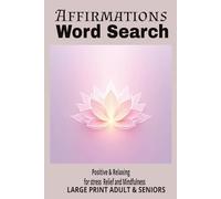 Affirmations Word Search Puzzle Book:: Word Search Puzzles to Boost Positivity, Reduce Stress, and Support Emotional Wellness, 6x9 inches, Portable Size Gift for Vacation, Holidays and Free Time.