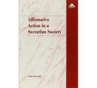 Affirmative Action in a Sectarian Society: Fair Employment Policy in Northern Ireland