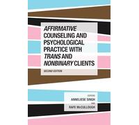 Affirmative Counseling and Psychological Practice with Trans and Nonbinary Clients (Perspectives on Sexual Orientation and Gender Diversity Series)