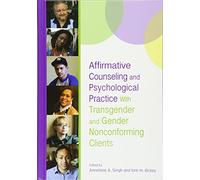 Affirmative Counseling and Psychological Practice With Transgender and Gender Nonconforming Clients (Perspectives on Sexual Orientation and Gender Diversity Series)