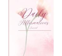 Affirmed: A Daily Affirmation Journal for Mindful Living
