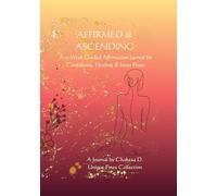 Affirmed & Ascending: A 52-Week Guided Affirmation Journal for Confidence, Healing & Inner Peace