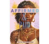 Affirmed & Paid: Speak Life Over Your Spirit, Your Bag & Your Future