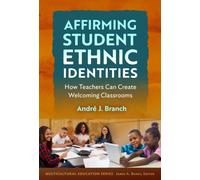 Affirming Student Ethnic Identities : How Teachers Can Create Welcoming Classrooms