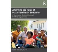 Affirming the Roles of Black Families in Education: A Community-Centered Approach to School Engagement