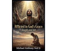 Afflicted In God's Grace: Joseph And Job: 4 (Guided Intervention)
