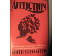 Affliction: A Compassionate Christian Look at Understanding the Reality of Pain and Suffering in Our Lives