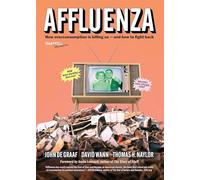 Affluenza: How Over-Consumption Is Killing Us - and How to Fight Back: How Over-consumption Is Killing Us-and How to Fight Back (AGENCY/DISTRIBUTED)