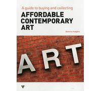 Affordable Contemporary Art: A Guide to Buying and Collecting