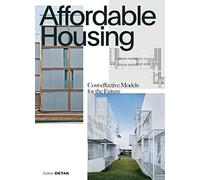 Affordable Housing: Cost-efficient Models for the Future (DETAIL Special)