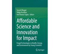 Affordable Science and Innovation for Impact : Frugal Technologies in Health, Energy, and Environment by Young Scientists