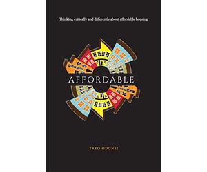 Affordable: Thinking critically and differently about affordable housing