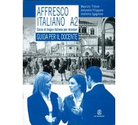Affresco italiano A2. Corso di lingua italiana per stranieri. Guida per l'insegnante