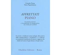 Affrettati piano. Il cammino interiore e la meditazione di consapevolezza: una strada per la felicità
