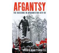 Afgantsy: The Russians in Afghanistan 1979-89