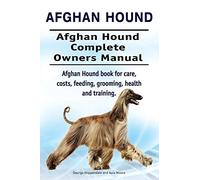 Afghan Hound. Afghan Hound Complete Owners Manual. Afghan Hound book for care, costs, feeding, grooming, health and training.