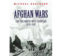 Afghan Wars: And the North-West Frontier 1839-1947 (Cassell military trade books)
