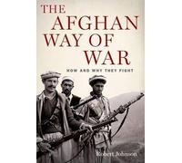 Afghan Way of War: How and Why They Fight by Robert Johnson (English) Hardcover