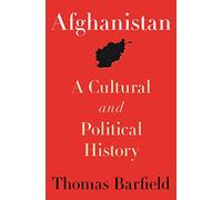 Afghanistan: A Cultural and Political History (Princeton Studies in Muslim Politics) (Princeton Studies in Muslim Politics, 45)