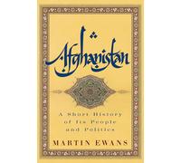 Afghanistan: A Short History of Its People and Politics