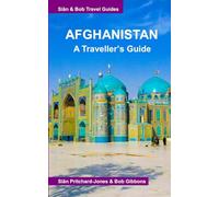Afghanistan: A Traveller's Guide: In 1974-1979 and again in 2025 (Himalayan Travel Guides)